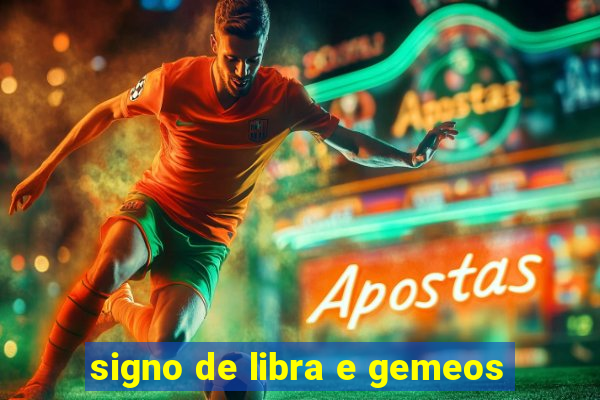 signo de libra e gemeos